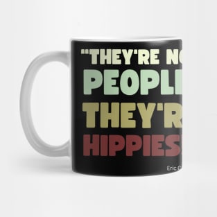 They're Not People, They're Hippies Mug